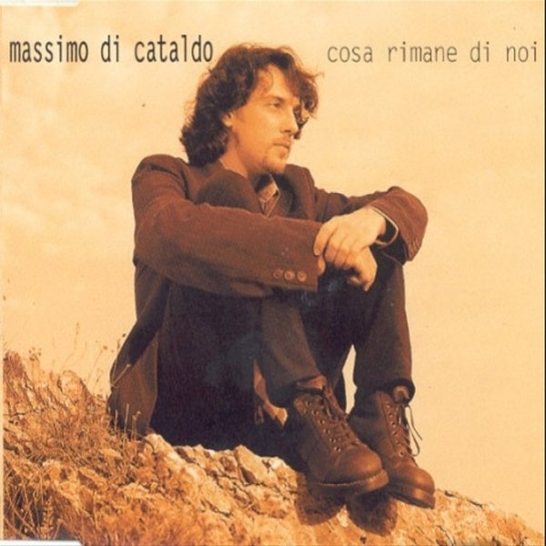 Album Massimo Di Cataldo - Cosa Rimane Di Noi
