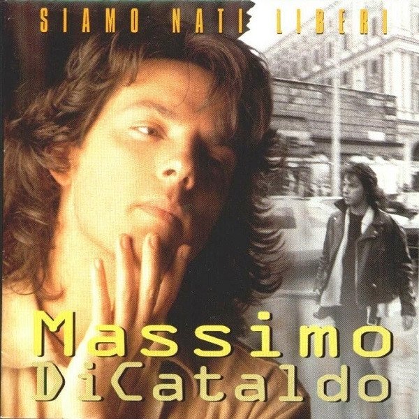 Album Massimo Di Cataldo - Siamo Nati Liberi