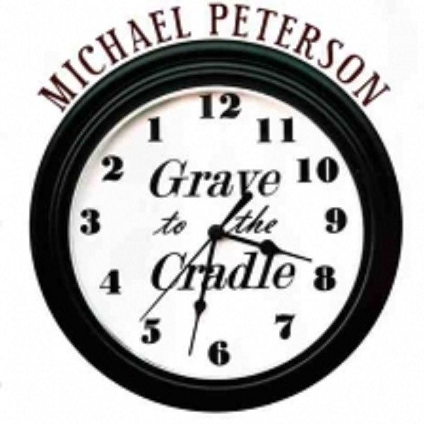 Michael Peterson Grave To The Cradle, 2008