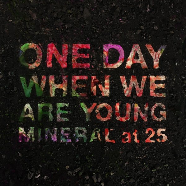 Mineral One Day When We Are Young, 2019