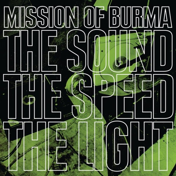 Mission of Burma The Sound The Speed The Light, 2009
