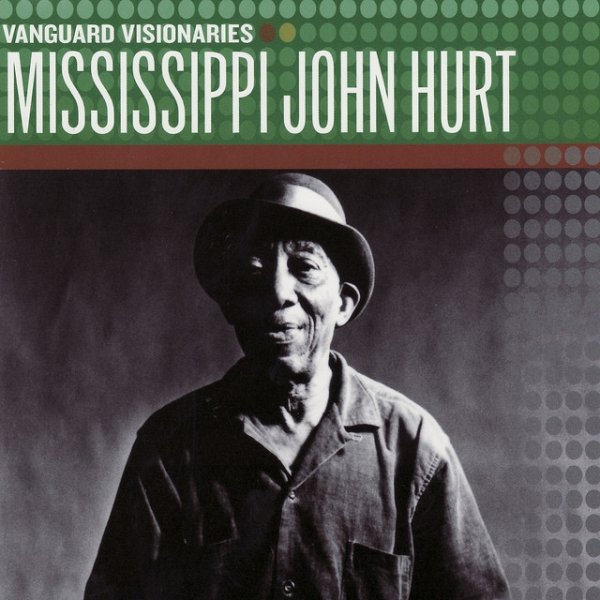 Album Mississippi John Hurt - Vanguard Visionaries