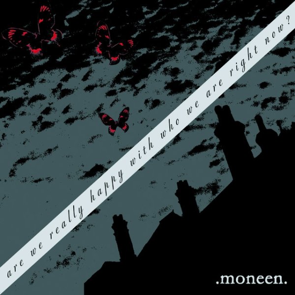 Album Moneen - Are We Really Happy With Who We Are Right Now?
