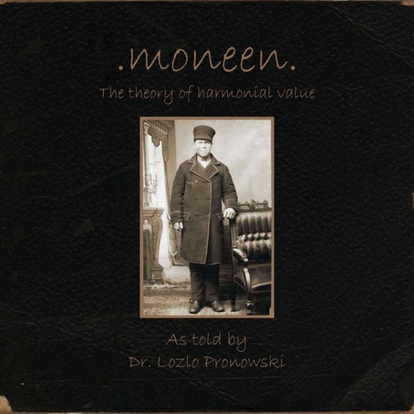 Album Moneen - The Theory of Harmonial Value As Told By Dr. Lozlo Pronowski