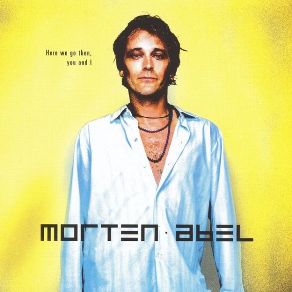 Album Morten Abel - Here We Go Then, You And I