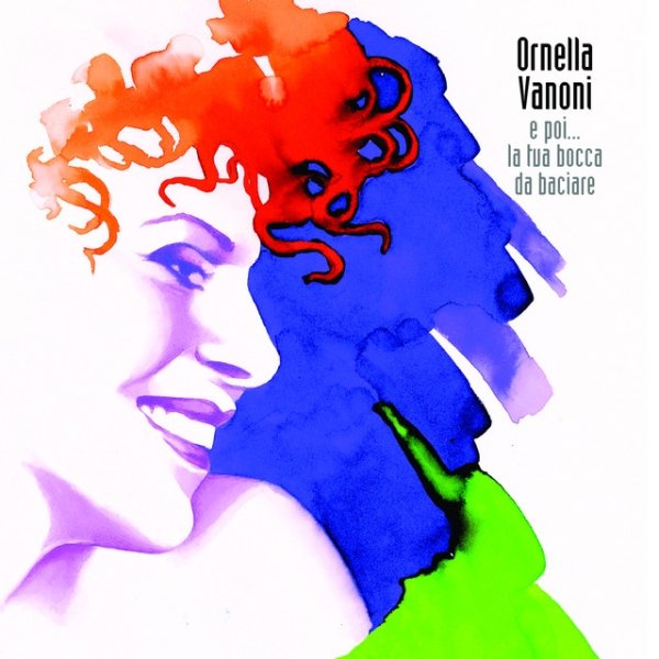 Album Ornella Vanoni - E Poi... La Tua Bocca Da Baciare