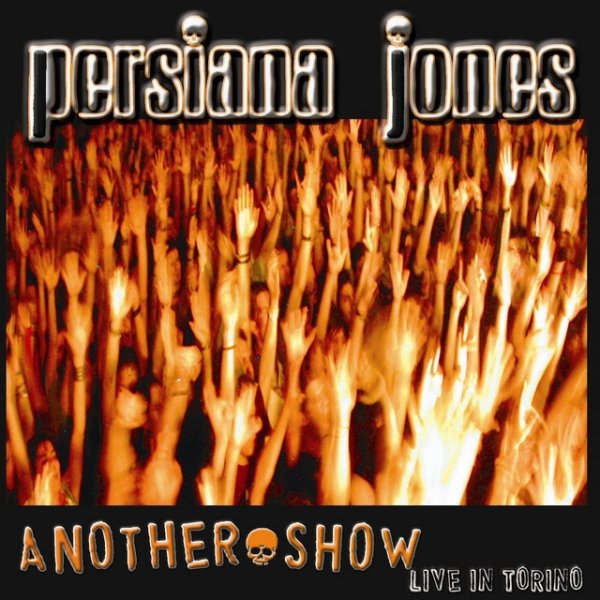Persiana Jones Another show, 2004