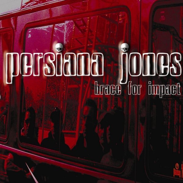 Persiana Jones Brace For Impact, 2003