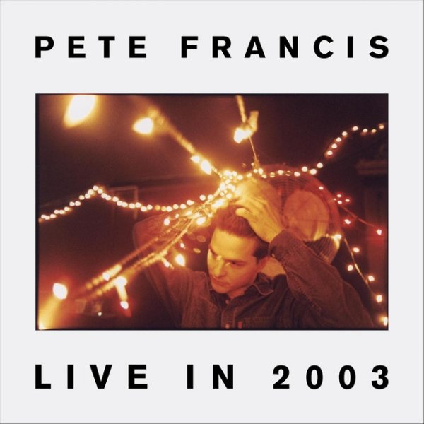 Album Pete Francis - Live in 2003