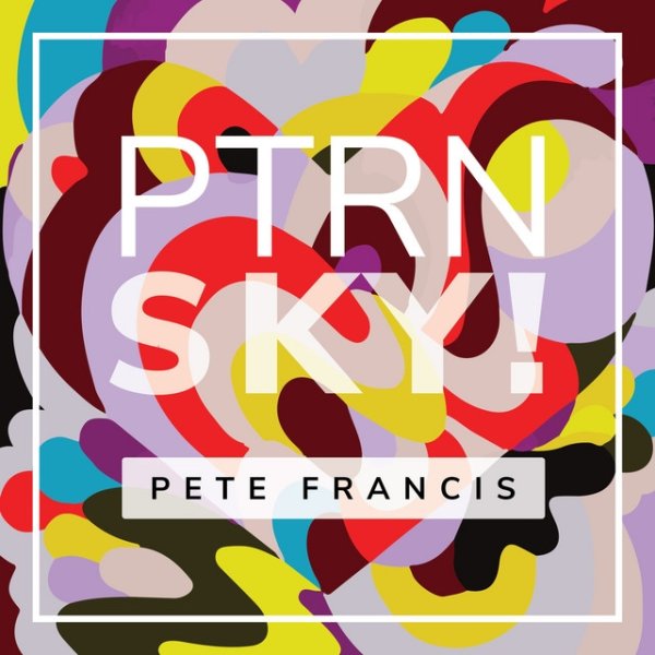 Album Pete Francis - PTRN SKY!
