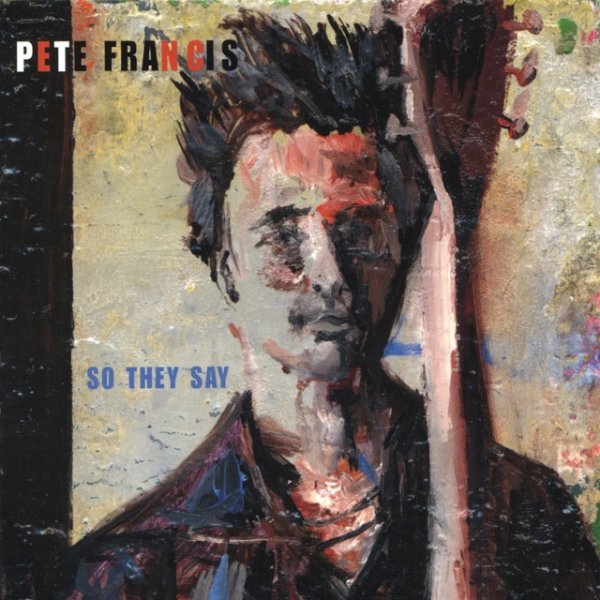 Album Pete Francis - So They Say