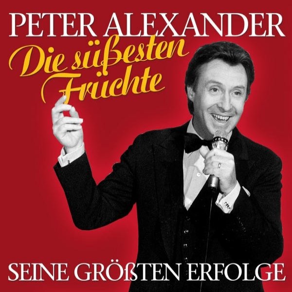 Album Peter Alexander - Die suessesten Fruechte - Seine groessten Erfolge