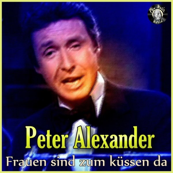 Album Peter Alexander - Frauen sind zum küssen da