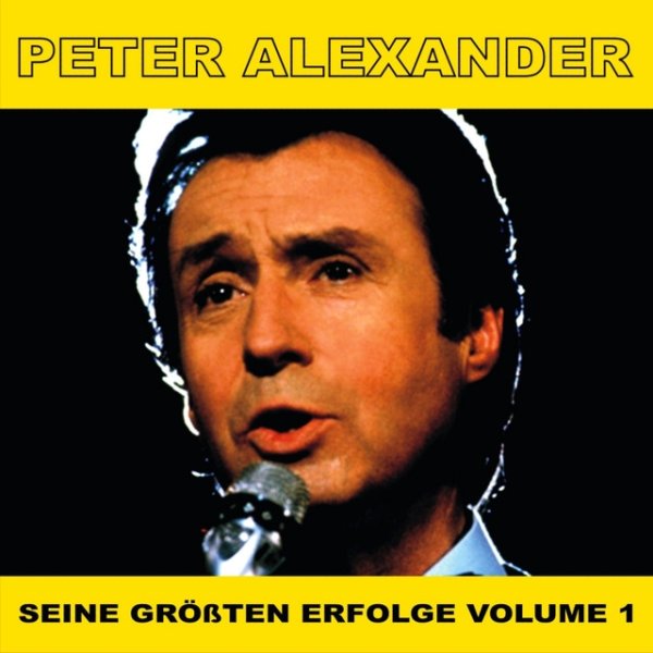 Peter Alexander Seine Grossten Erfolge, Vol. 1, 2011