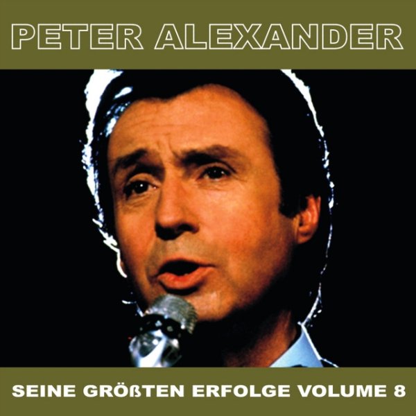 Album Peter Alexander - Seine Grossten Erfolge, Vol. 8