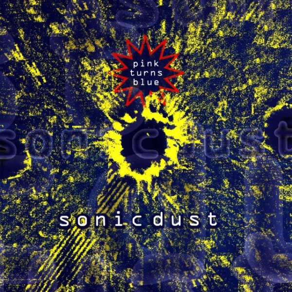 Pink Turns Blue Sonic Dust, 1992