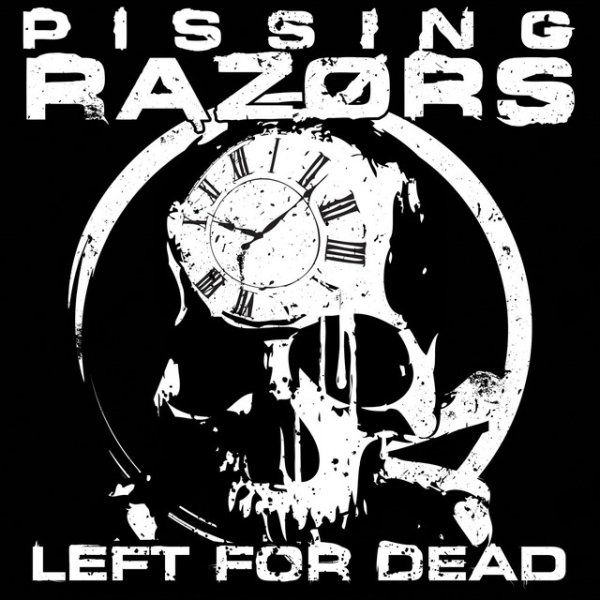 Album Pissing Razors - Left for Dead