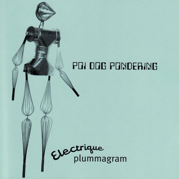 Album Poi Dog Pondering - Electrique Plummagram