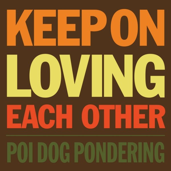 Poi Dog Pondering Keep on Loving Each Other, 2023