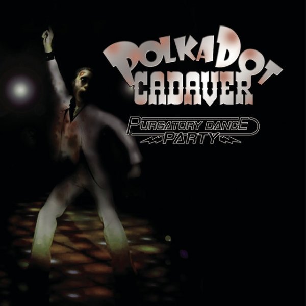Polkadot Cadaver Purgatory Dance Party, 2007