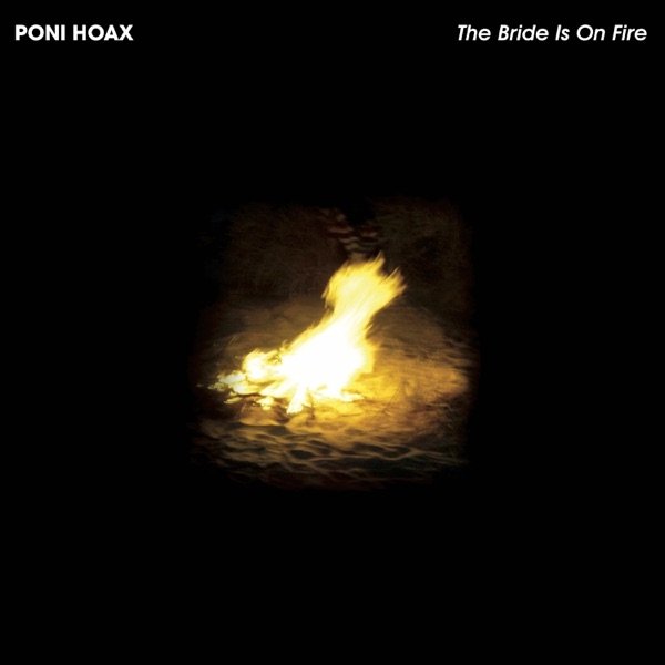 Album Poni Hoax - The Bride Is on Fire
