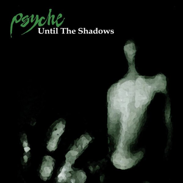 Album Psyche - Until the Shadows