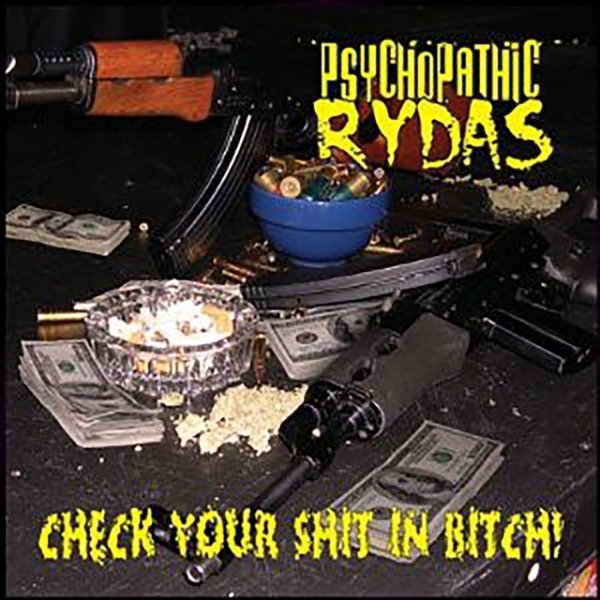 Album Psychopathic Rydas - Check Your Shit in Bitch!