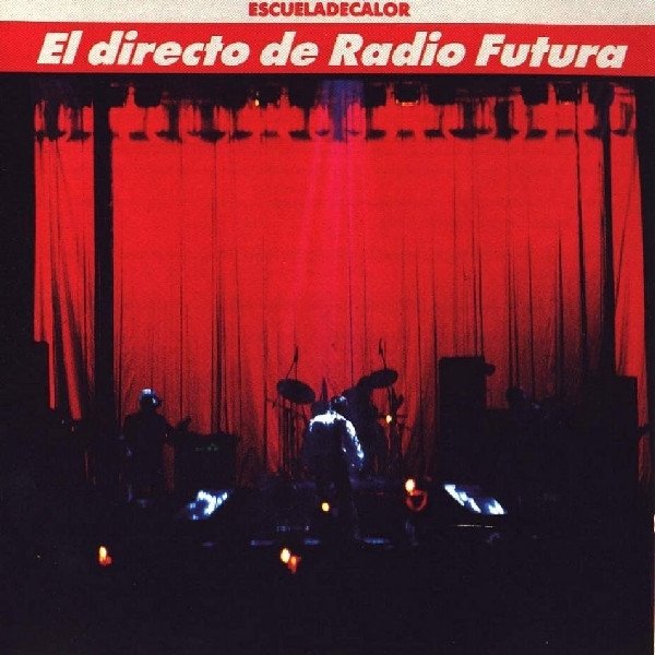 Radio Futura El Directo De Radio Futura • Escueladecalor, 1989