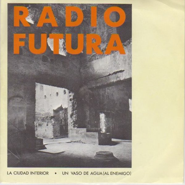 Radio Futura La Ciudad Interior / Un Vaso De Agua (Al Enemigo), 1985