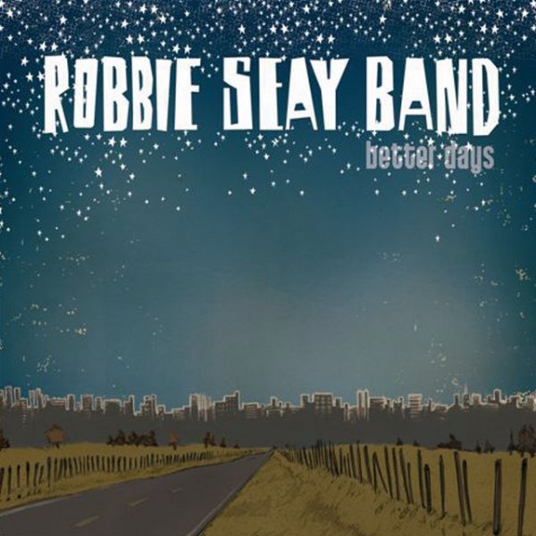 Robbie Seay Band Better Days, 2005