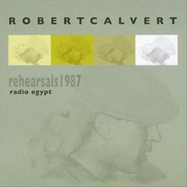 Album Robert Calvert - Radio Egypt - Rehearsals 1987