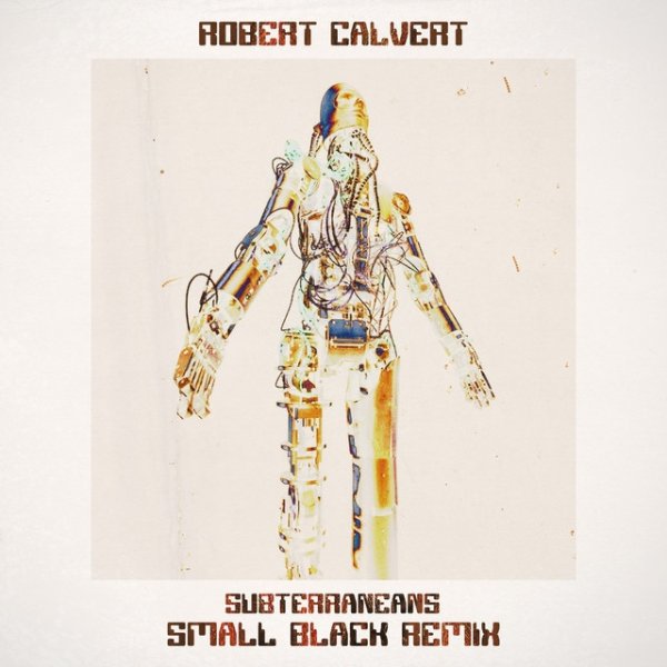 Album Robert Calvert - Subterraneans