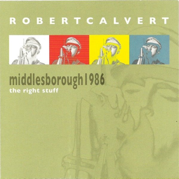 Robert Calvert The Right Stuff, Middlesborough 1986, 2011