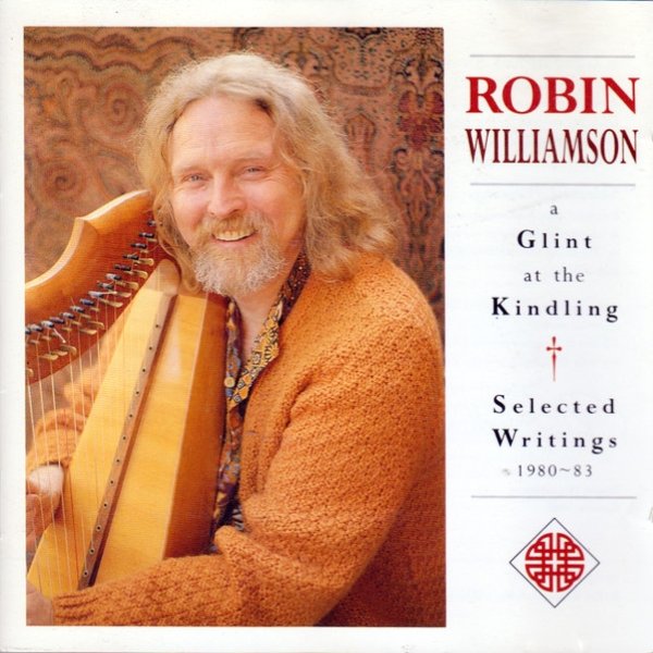 Album Robin Williamson - A Glint At The Kindling / Selected Writings 1980~83