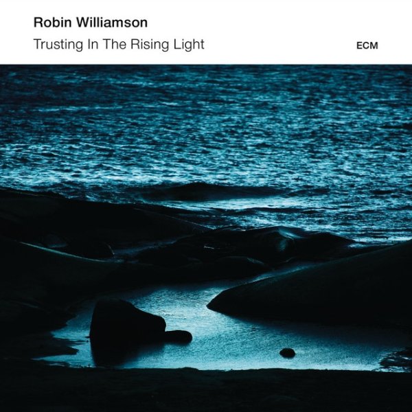 Album Robin Williamson - Trusting In The Rising Light