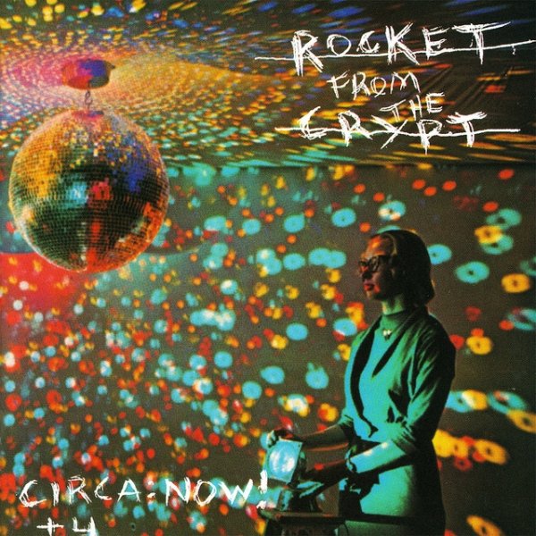 Album Rocket from the Crypt - Circa: Now!