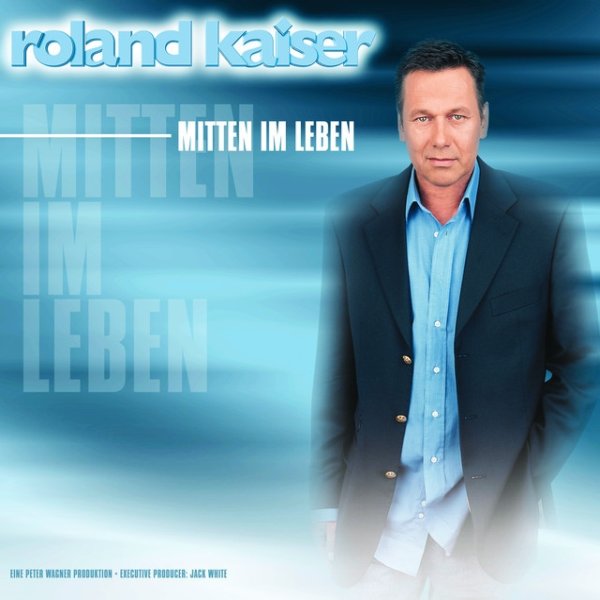 Album Roland Kaiser - Mitten im Leben