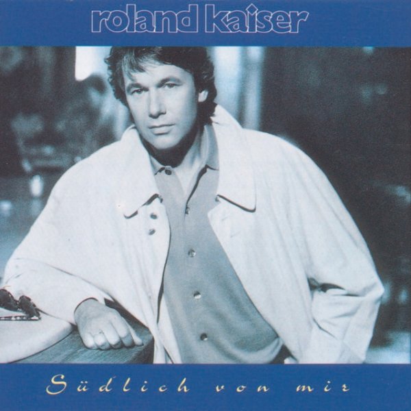 Album Roland Kaiser - Südlich von mir