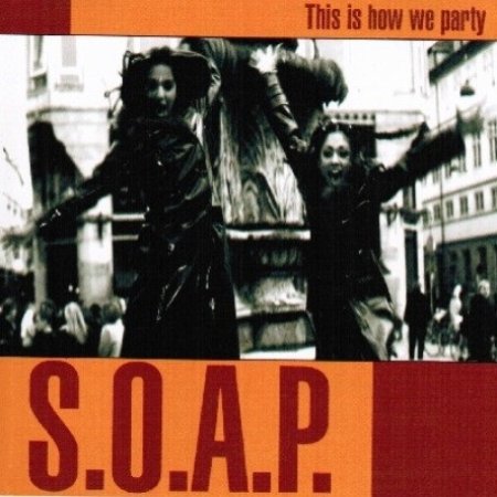 Album S.O.A.P. - This Is How We Party