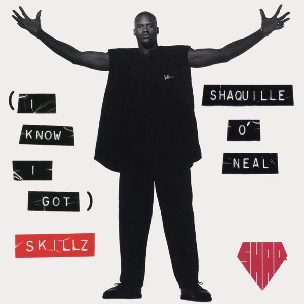 Shaquille O'Neal (I Know I Got) Skillz, 1993