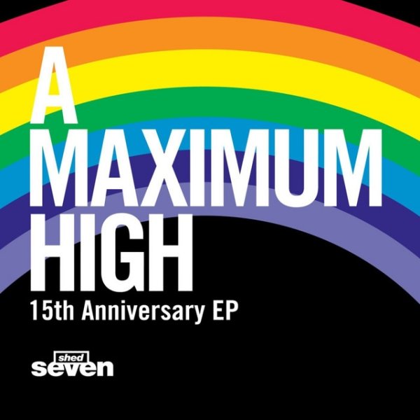Shed Seven A Maximum High 15th Anniversary EP, 2011