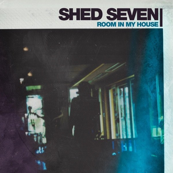 Shed Seven Room in My House (Edit), 2017