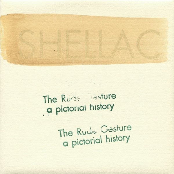 Shellac The Rude Gesture (A Pictorial History), 1993