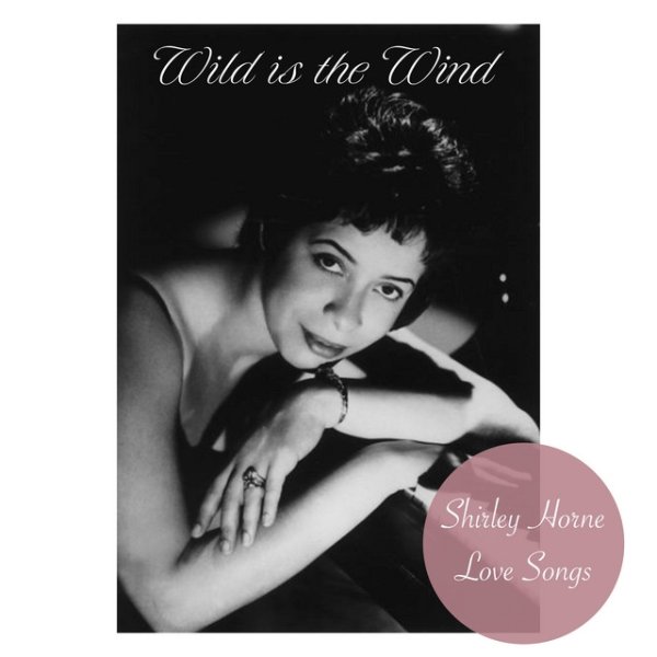 Album Shirley Horn - Wild Is the Wind - Shirley Horne Love Songs