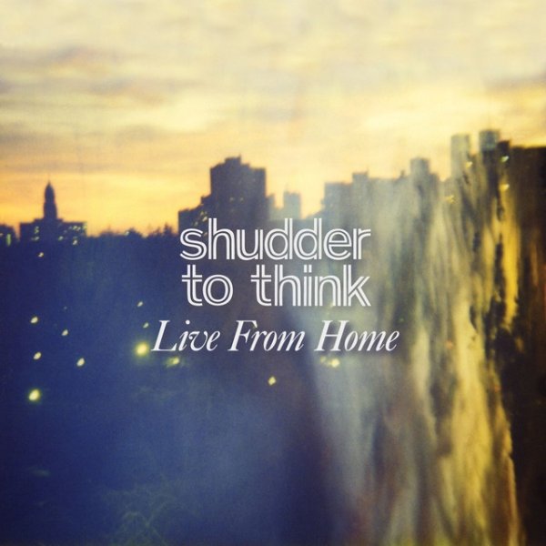 Shudder To Think Live From Home, 2009