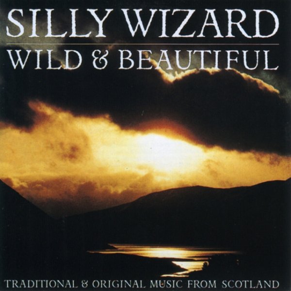 Album Silly Wizard - Wild & Beautiful