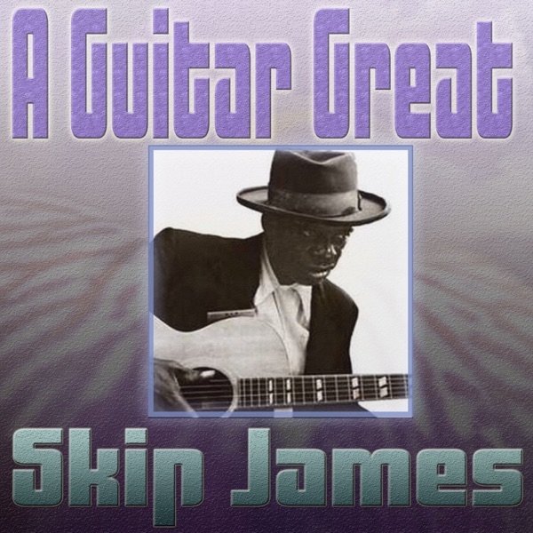 A Guitar Great Skip James - album