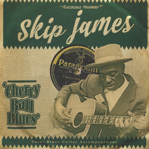 Skip James Cherry Ball Blues, 2016
