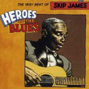Heroes Of The Blues: The Very Best Of Skip James - album