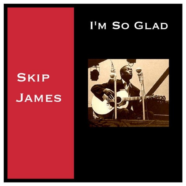Skip James I'm so Glad, 2018